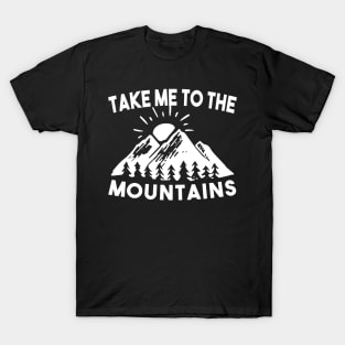 Take Me To The Mountains T-Shirt